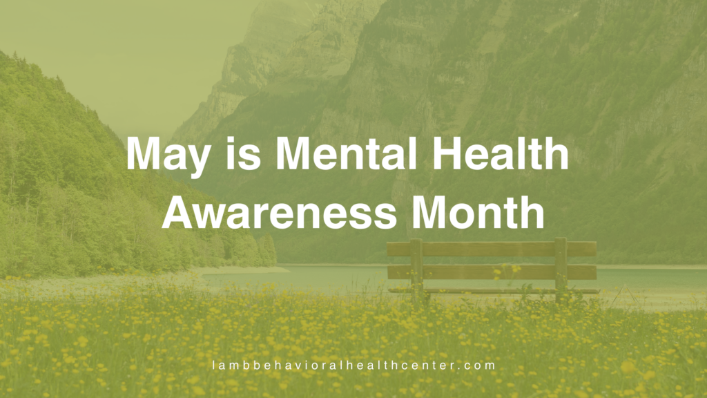 May is Mental Health Awareness Month - Lamb Behavioral Health Center, LLC
